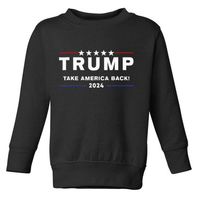 Donald Trump 2024 Take America Back Election The Return Toddler Sweatshirt