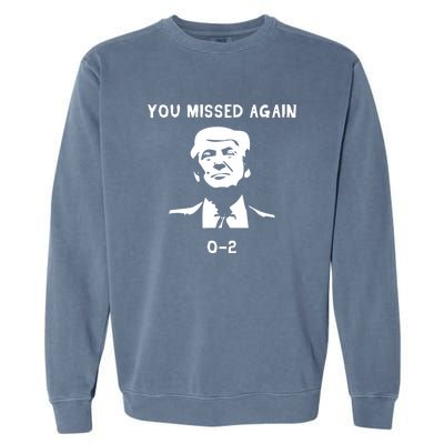 Donald Trump 2024 Missed Me Funny Conservative Garment-Dyed Sweatshirt