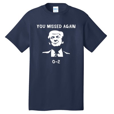 Donald Trump 2024 Missed Me Funny Conservative Tall T-Shirt