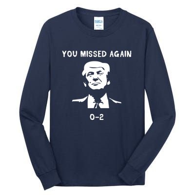 Donald Trump 2024 Missed Me Funny Conservative Tall Long Sleeve T-Shirt