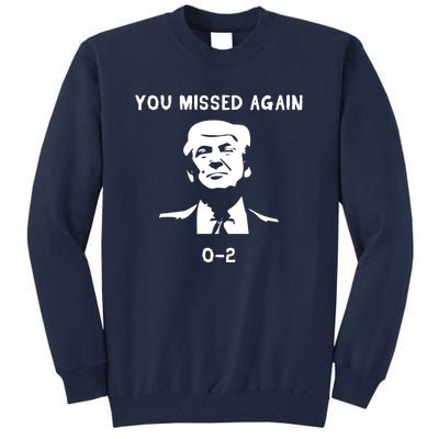 Donald Trump 2024 Missed Me Funny Conservative Tall Sweatshirt