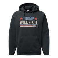 Donald Trump 2024 For President Election Trump Will Fix It Performance Fleece Hoodie