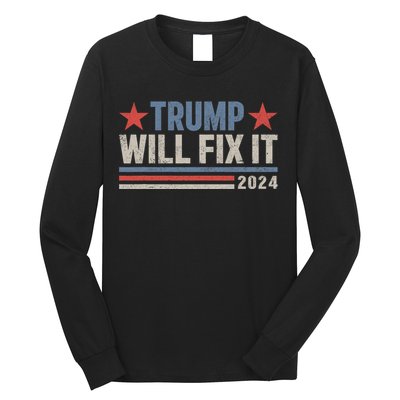 Donald Trump 2024 For President Election Trump Will Fix It Long Sleeve Shirt