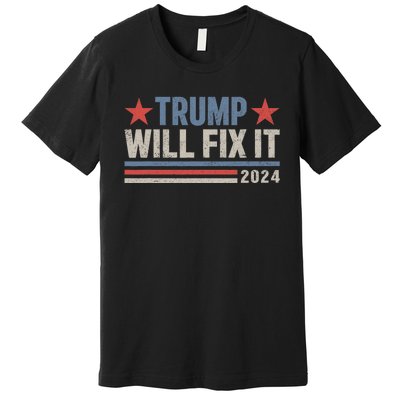 Donald Trump 2024 For President Election Trump Will Fix It Premium T-Shirt