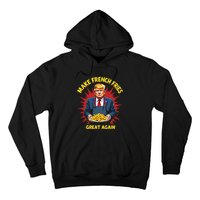 Donald Trump 2024 French Fry Make French Fries Great Again Hoodie