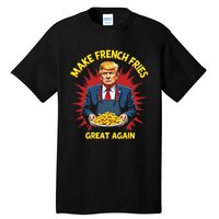 Donald Trump 2024 French Fry Make French Fries Great Again Tall T-Shirt