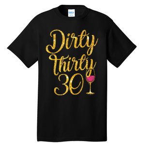 Dirty Thirty 30 Years Old 30th Birthday Party Gift Ideas Tank Top Tall T-Shirt