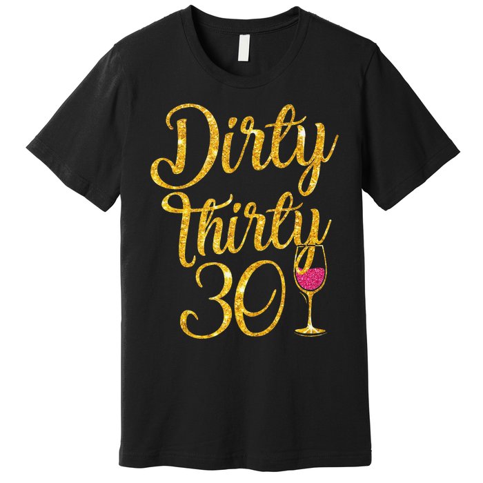 Dirty Thirty 30 Years Old 30th Birthday Party Gift Ideas Tank Top Premium T-Shirt