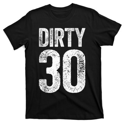 Dirty Thirty 30th Birthday Shirt T-Shirt