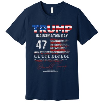 Donald Trump 47th President 2025 Inauguration Usa Patriotic Premium T-Shirt