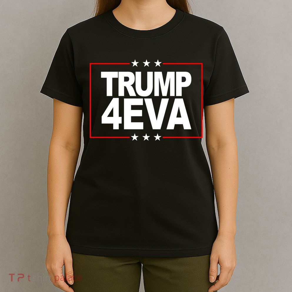 Donald Trump 4EVA 2028 Forever T-Shirt