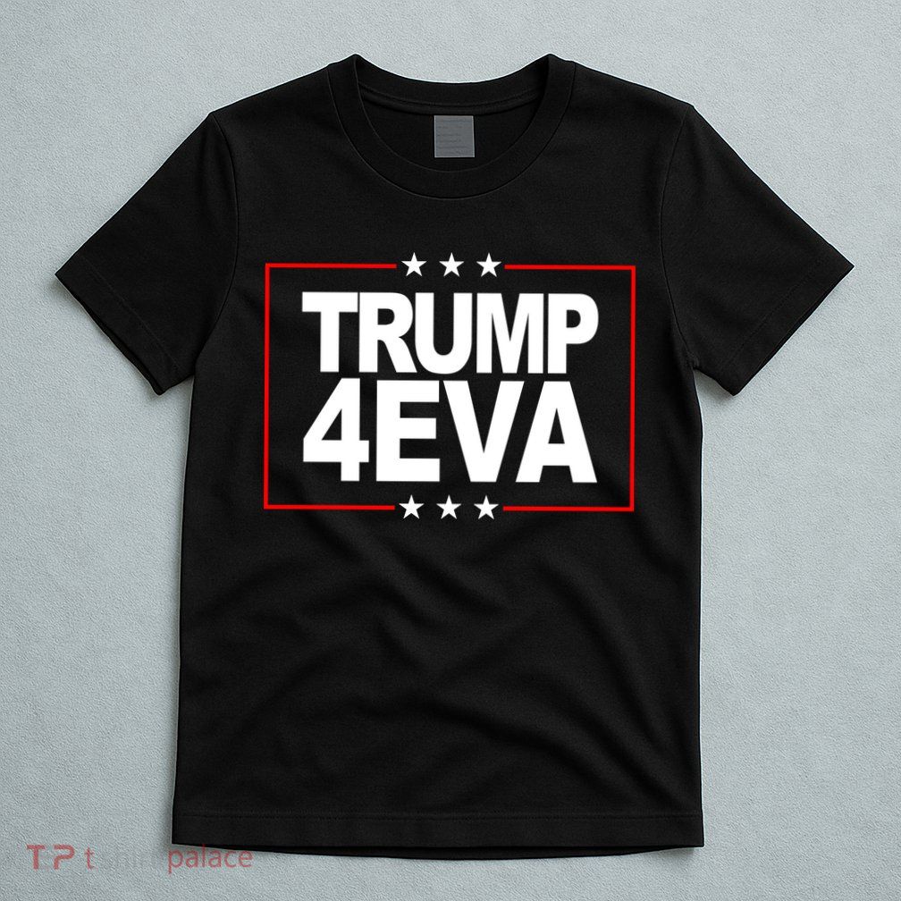 Donald Trump 4EVA 2028 Forever T-Shirt