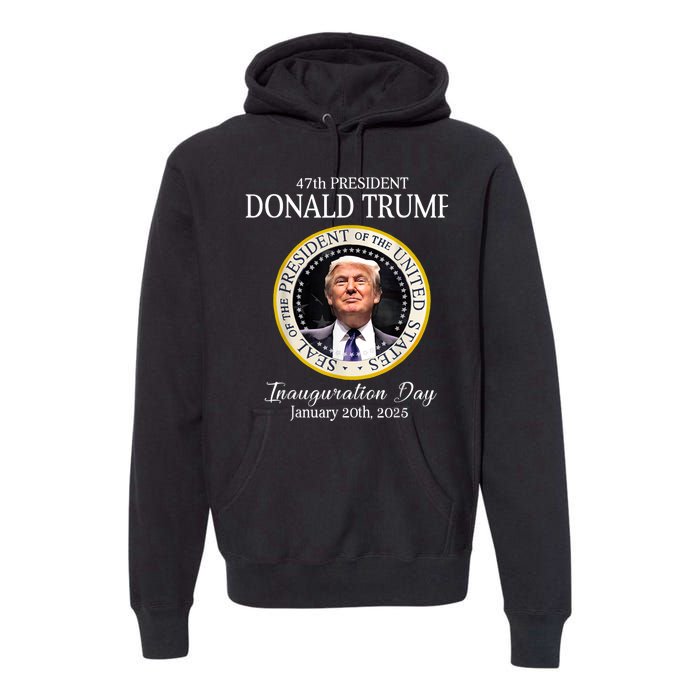 Donald Trump 47th President Inauguration 2025 Supporters Premium Hoodie