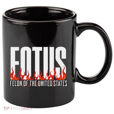 Donald Trump 47 Fotus Felon Of The United States Political 11oz C Handle Ceramic Mug