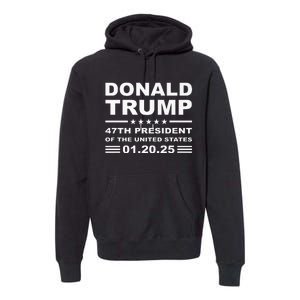 Donald Trump 47th President 2025 Inauguration Usa Patriotic Premium Hoodie