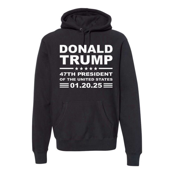 Donald Trump 47th President 2025 Inauguration Usa Patriotic Premium Hoodie