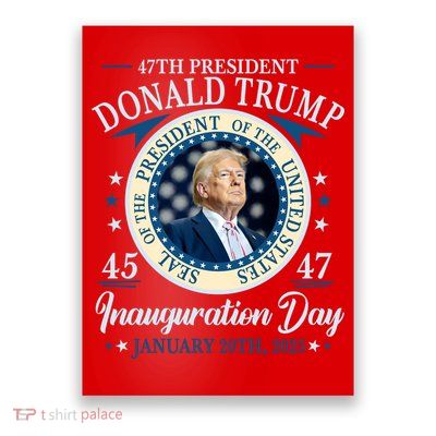 Donald Trump 47th President Inauguration 2025 Supporters Patriotic Poster