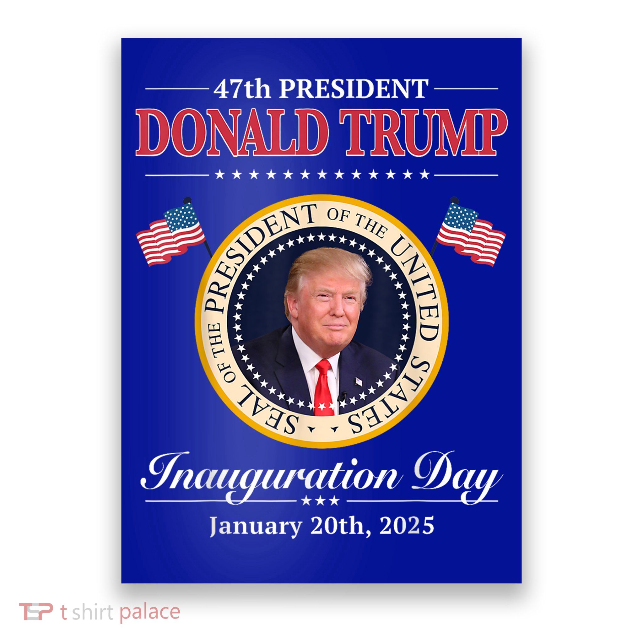 Donald Trump 47th President Inauguration 2025 Supporters Poster