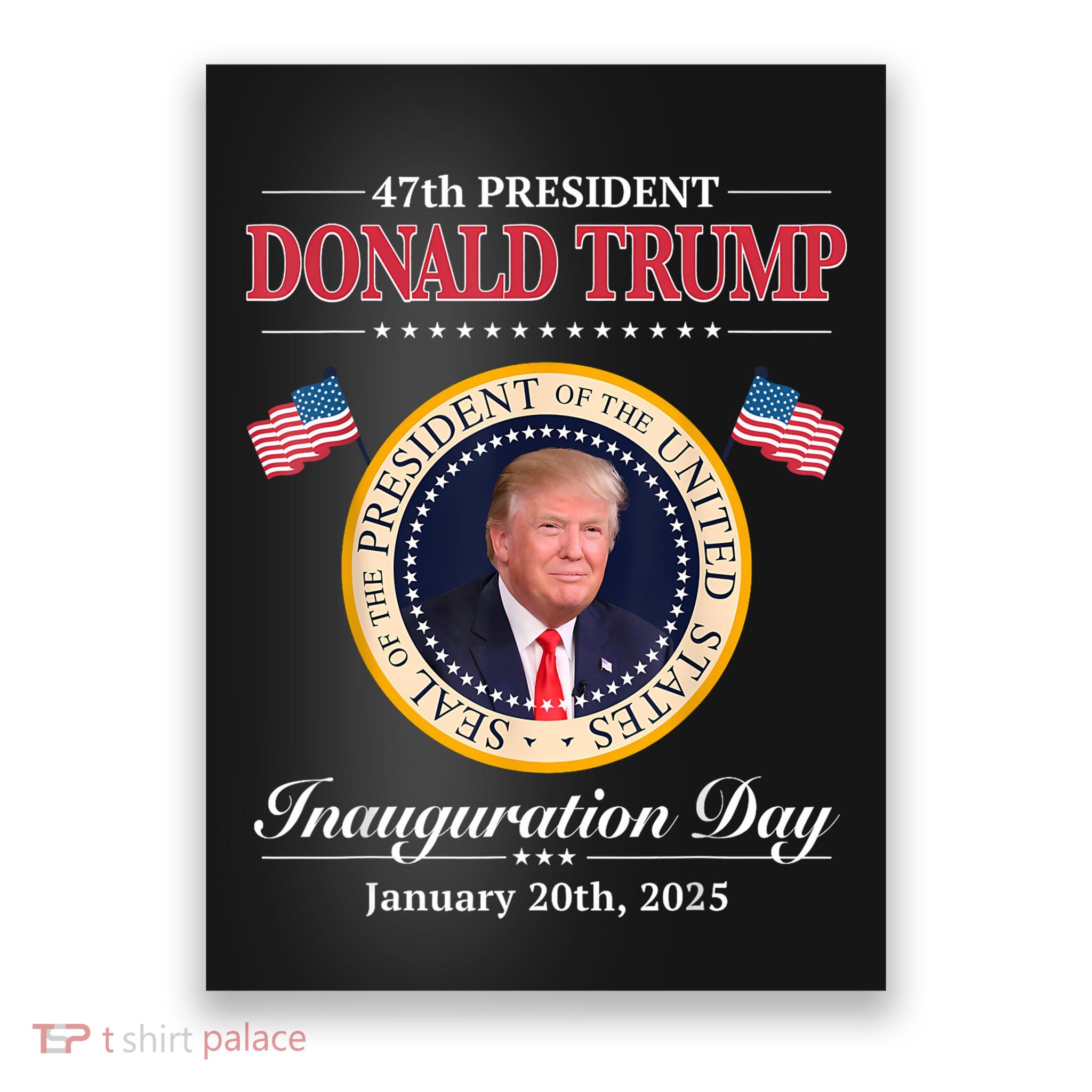 Donald Trump 47th President Inauguration 2025 Supporters Poster