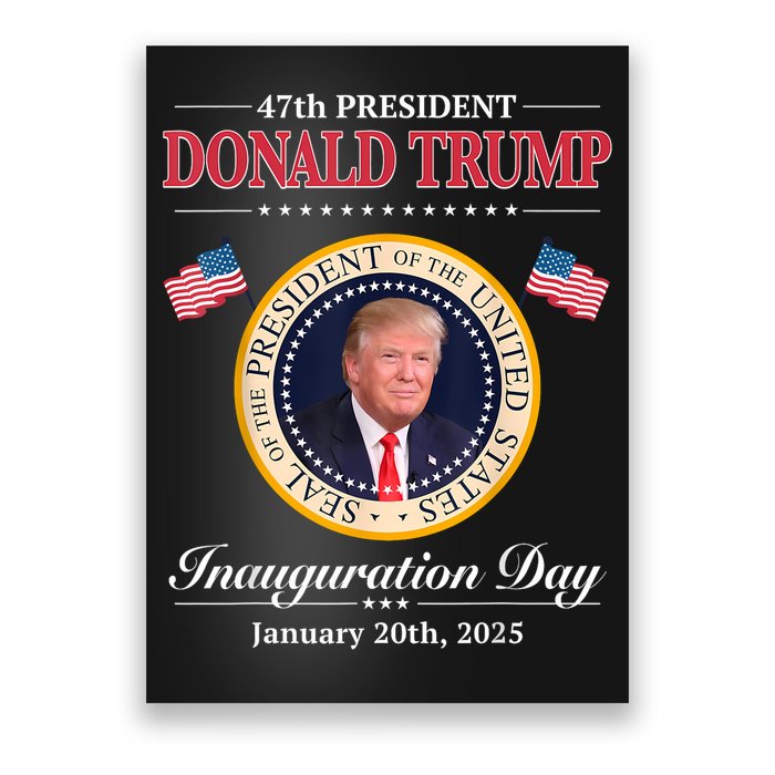 Donald Trump 47th President Inauguration 2025 Supporters Poster