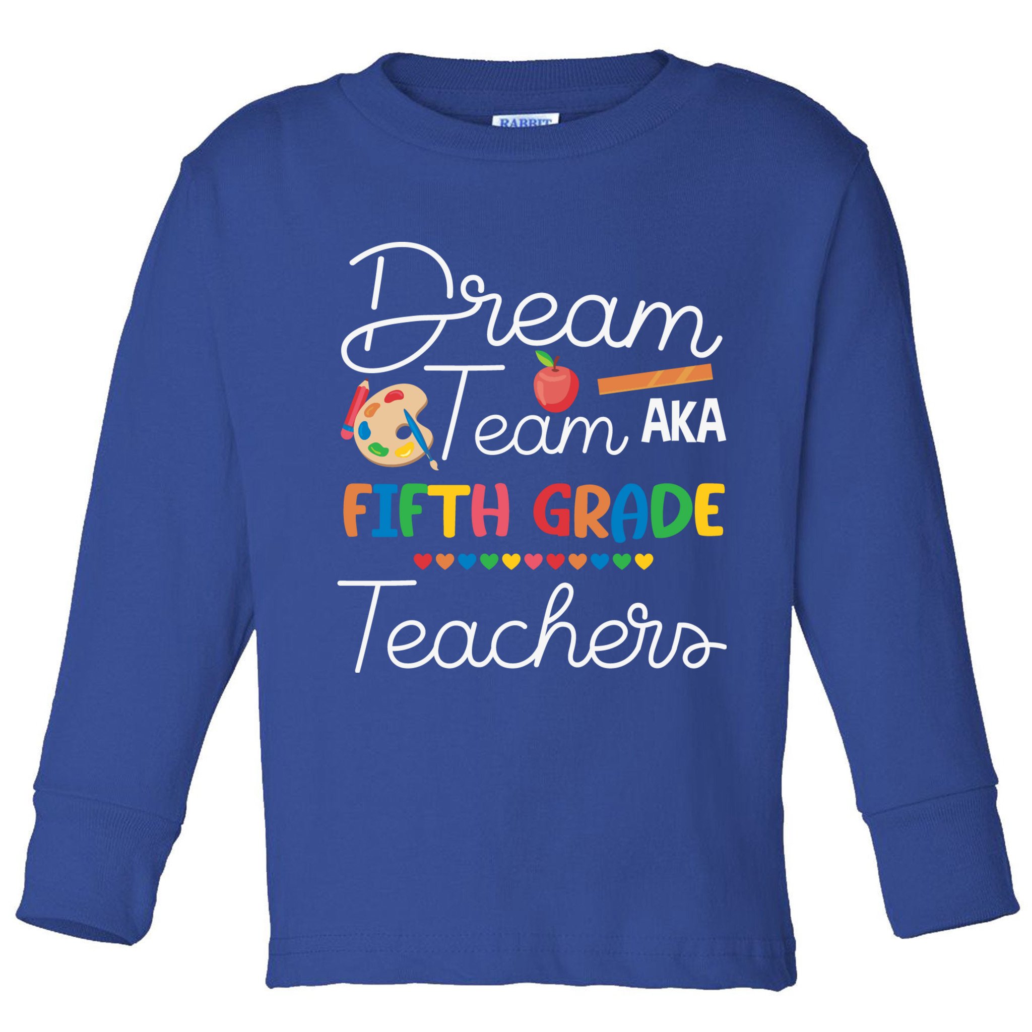 Dream Team 5th Grade Teacher Fifth Grade Back To School Toddler Long Sleeve Shirt