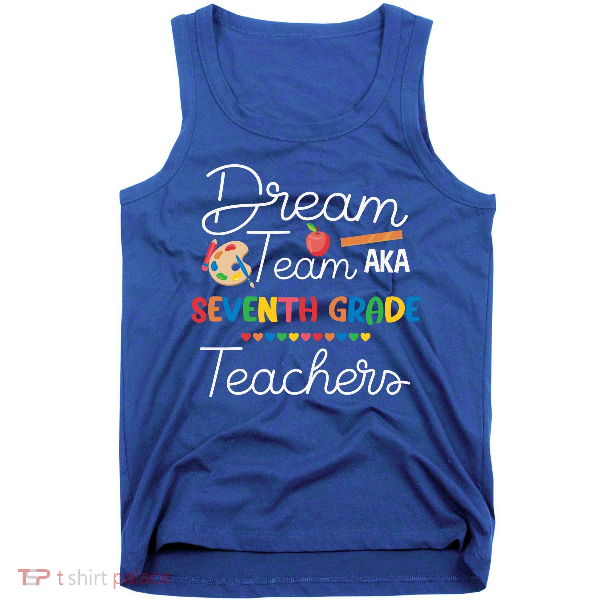 Dream Team 7th Grade Teacher Seventh Grade Back To School Tank Top