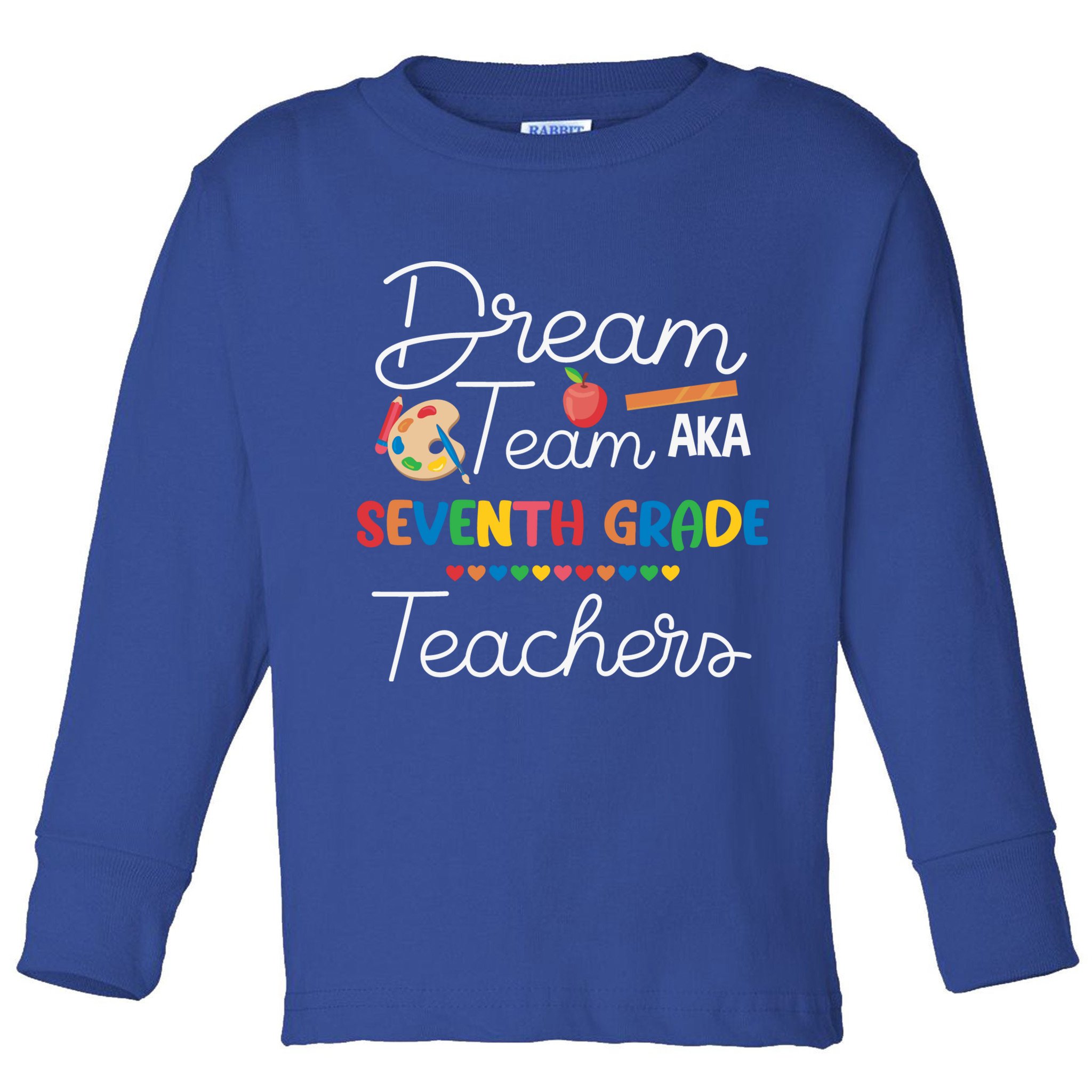 Dream Team 7th Grade Teacher Seventh Grade Back To School Toddler Long Sleeve Shirt