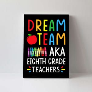 Dream Team aka Eighth Grade Teacher - Funny Back To School Canvas