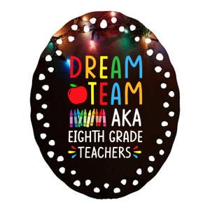 Dream Team aka Eighth Grade Teacher - Funny Back To School Ceramic Oval Ornament