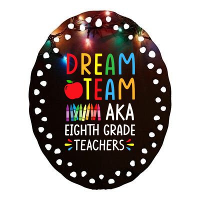 Dream Team aka Eighth Grade Teacher - Funny Back To School Ceramic Oval Ornament