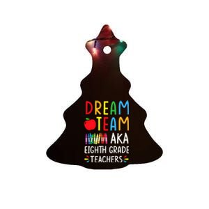 Dream Team aka Eighth Grade Teacher - Funny Back To School Ceramic Tree Ornament