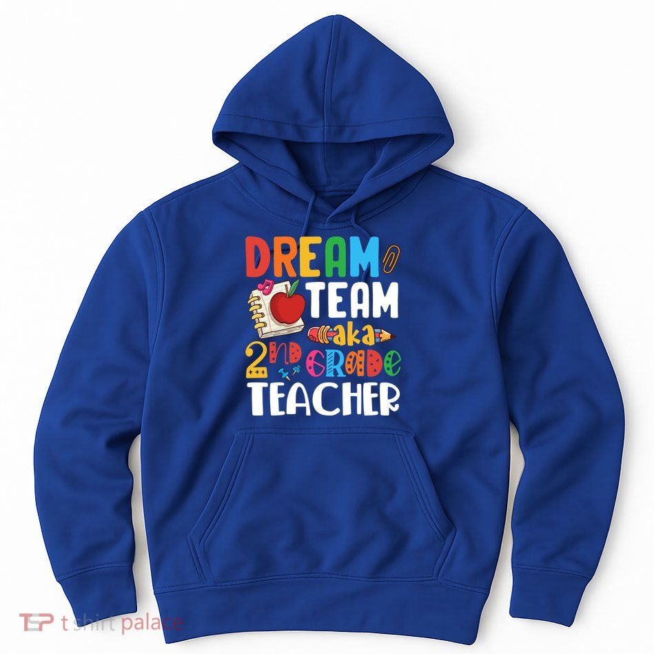 Dream Team Aka 2Nd Grade Teacher Second Grade Teachers Gift Hoodie