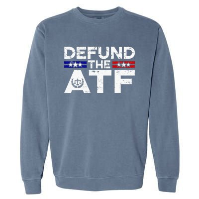 Defund The Atf Anti Government Defund The Atf Garment-Dyed Sweatshirt