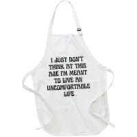 Don't Think At This Age I'm Meant To Live Uncomfortable Life  Full-Length Apron With Pockets