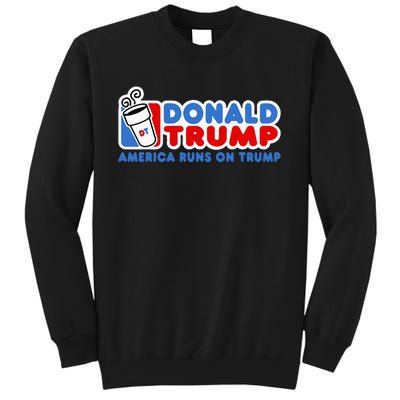 Donald Trump America Runs On Trump Tall Sweatshirt