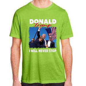 Donald Trump Assassination I Will Never Stop Adult ChromaSoft Performance T-Shirt