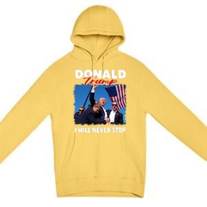 Donald Trump Assassination I Will Never Stop Premium Pullover Hoodie