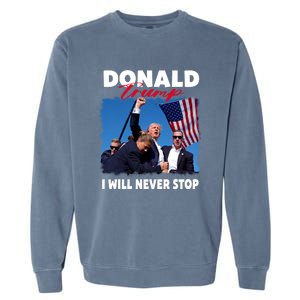 Donald Trump Assassination I Will Never Stop Garment-Dyed Sweatshirt