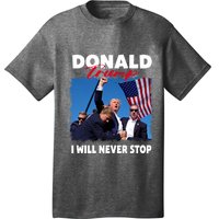 Donald Trump Assassination I Will Never Stop T-Shirt