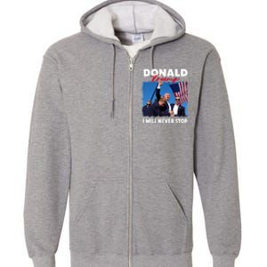 Donald Trump Assassination I Will Never Stop Full Zip Hoodie