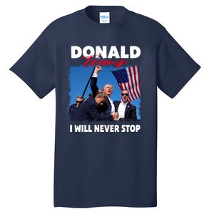 Donald Trump Assassination I Will Never Stop Tall T-Shirt