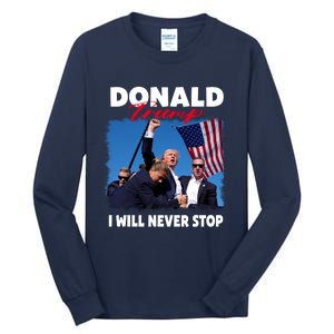 Donald Trump Assassination I Will Never Stop Tall Long Sleeve T-Shirt