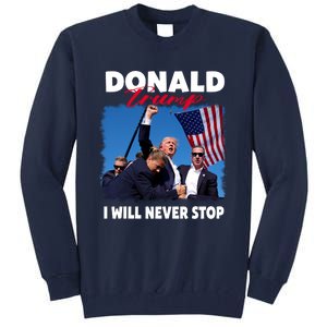 Donald Trump Assassination I Will Never Stop Tall Sweatshirt