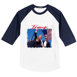 Donald Trump Assassination I Will Never Stop Baseball Sleeve Shirt