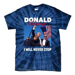 Donald Trump Assassination I Will Never Stop Tie-Dye T-Shirt