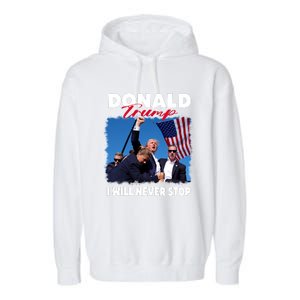 Donald Trump Assassination I Will Never Stop Garment-Dyed Fleece Hoodie