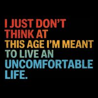 Don'T Think At This Age I'M Meant To Live Uncomfortable Life Daily Commute Backpack
