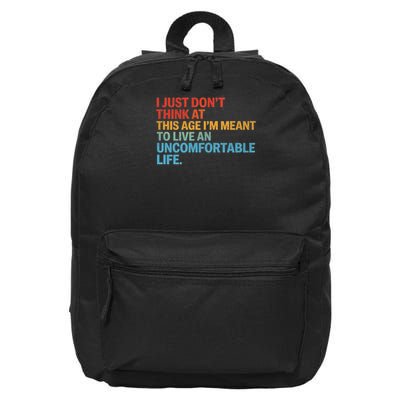 Don'T Think At This Age I'M Meant To Live Uncomfortable Life 16 in Basic Backpack