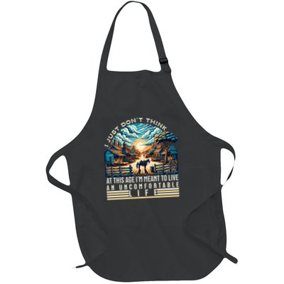Don'T Think At This Age I'M Meant To Live Uncomfortable Life Full-Length Apron With Pockets