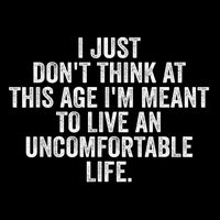 Don'T Think At This Age I'M Meant To Live Uncomfortable Life Daily Commute Backpack